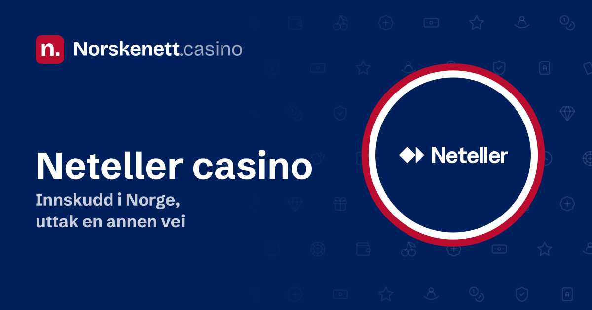Neteller casino: banner fra Norskenett.casino med Neteller-logoen i en rød, hvit og blå ring og teksten «Innskudd i Norge, uttak en annen vei»