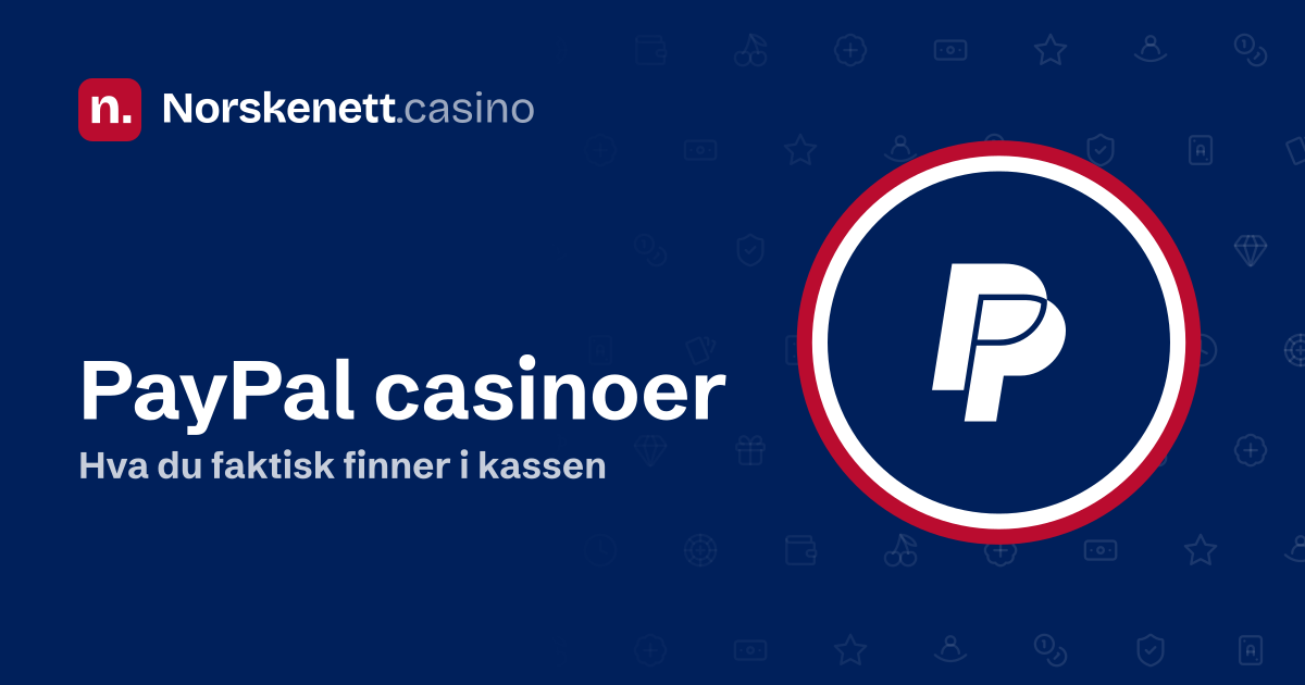 PayPal casinoer: banner fra Norskenett.casino med PayPal-logoen i en rød, hvit og blå ring og teksten «Hva du faktisk finner i kassen»