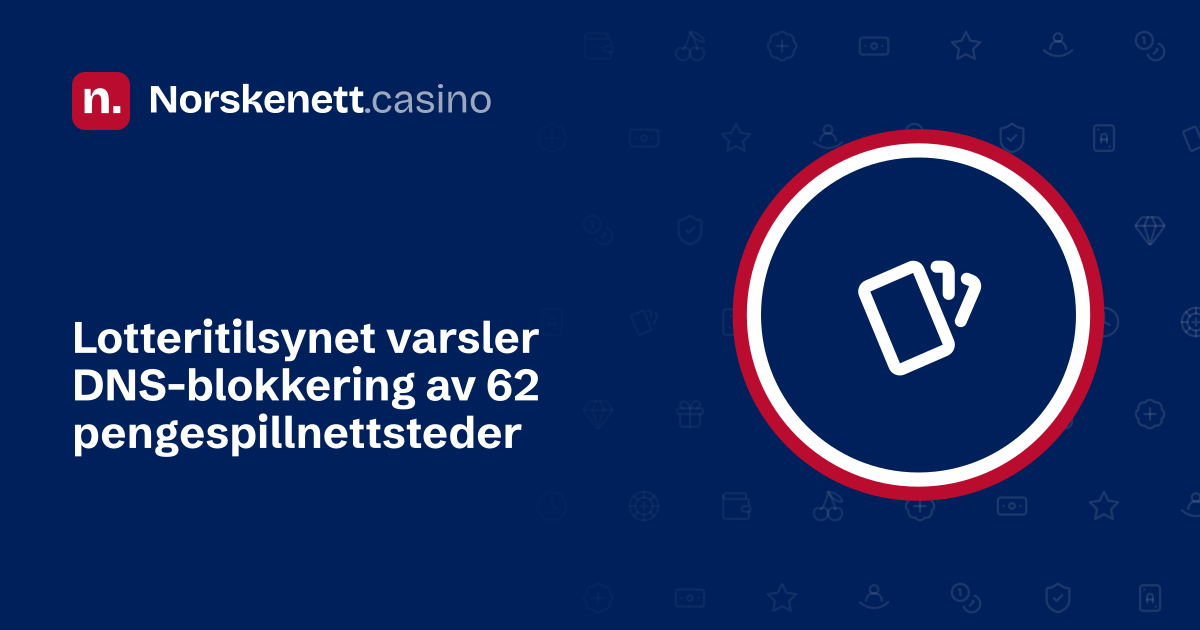 Lotteritilsynet: banner fra Norskenett.casino med en terning i en rød, hvit og blå ring og teksten «Varsler DNS-blokkering av 62 pengespillnettsteder»